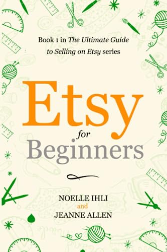 Etsy for Beginners: Book 1 in The Ultimate Guide to Selling on Etsy Series