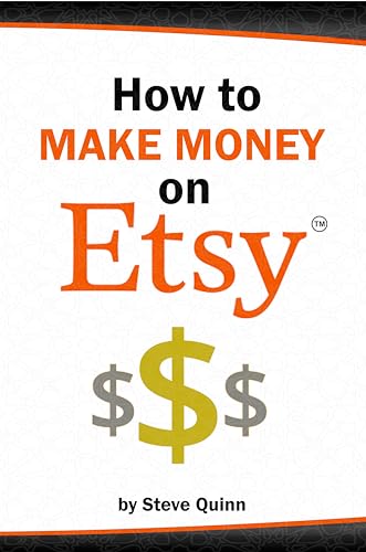 How To Make Money on Etsy: Turn Your Creativity into a Profitable Business